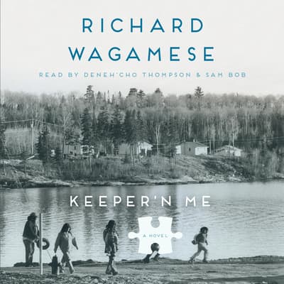 Keeper'n Me Audiobook, written by Richard Wagamese | Downpour.com