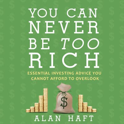 You Can Never Be Too Rich Audiobook, written by Alan Haft