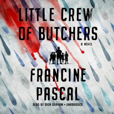Little Crew Of Butchers Audiobook Written By Francine Pascal Downpour Com