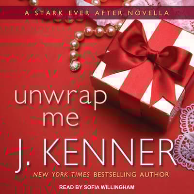 Unwrap Me by J. Kenner Unwrap Me by J. Kenner