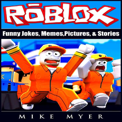 Roblox Funny Jokes, Memes, Pictures, & Stories Audiobook ...
