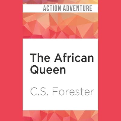 The African Queen by C.S. Forester The African Queen by C.S. Forester