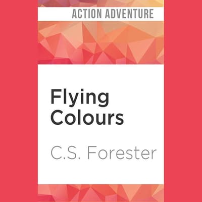 Flying Colours Audiobook, written by C. S. Forester Audio Editions