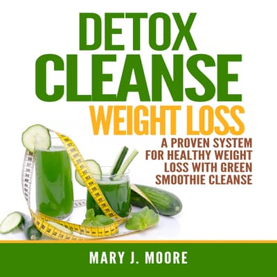 Detox Cleanse Weight Loss A Proven System for Healthy Weight Loss With