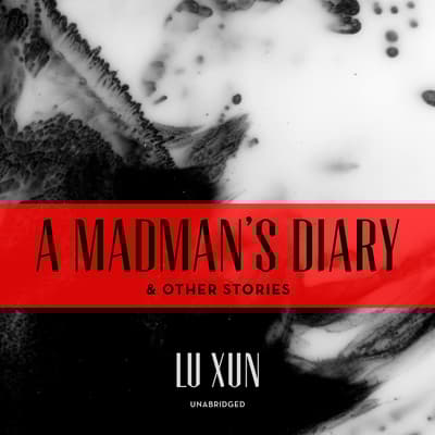 Lu Xun Diary Of A Madman Sparknotes A Madman’s Diary, and Other Stories Audiobook, written by Lu Xun