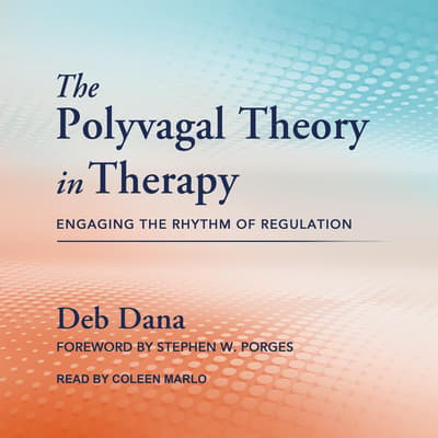 The Polyvagal Theory in Therapy Audiobook written by Deb Dana