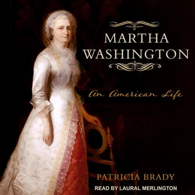 Martha Washington Audiobook Written By Patricia Brady 0813