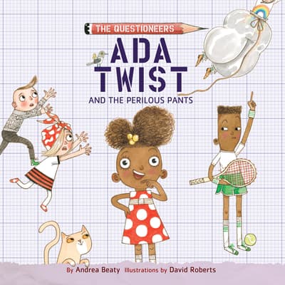 Ada Twist and the Perilous Pants Audiobook, written by Andrea Beaty Twist Best Selling Children's Book Character