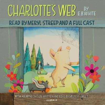 Charlotte's Web Audiobook, written by E. B. White Audio Editions