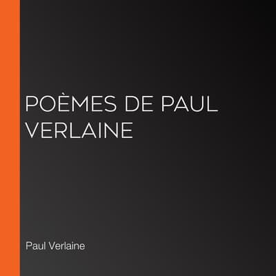 Poèmes de Paul Verlaine Audiobook, written by Paul Verlaine | Downpour.com