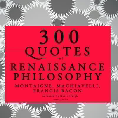 300 Quotes of Renaissance Philosophy Audiobook, written by Michel de
