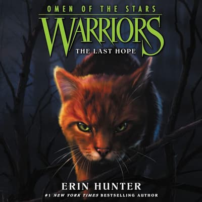 Warriors Omen Of The Stars 6 The Last Hope Audiobook Written By Erin Hunter Blackstonelibrary Com