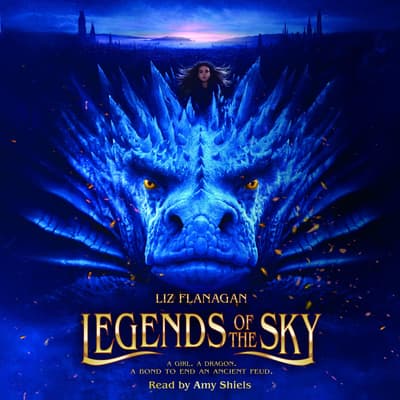 Legends of the Sky Audiobook, written by Liz Flanagan | Downpour.com