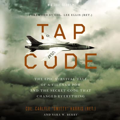 Tap Code Audiobook, written by Col. Carlyle “Smitty” Harris | Audio