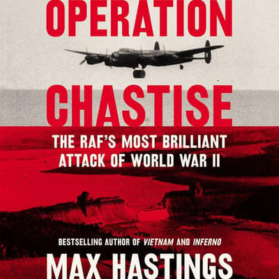 Operation Chastise Audiobook, written by Max Hastings | Downpour.com