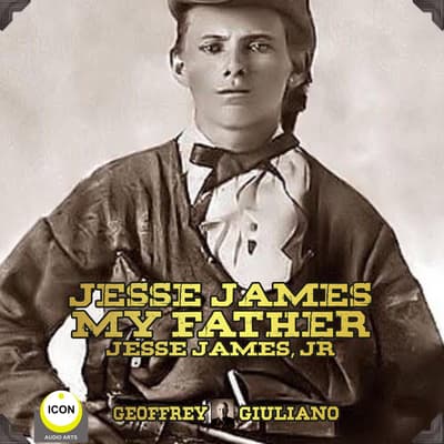 Jesse James My Father Jesse James, Jr. Audiobook, written by Jesse