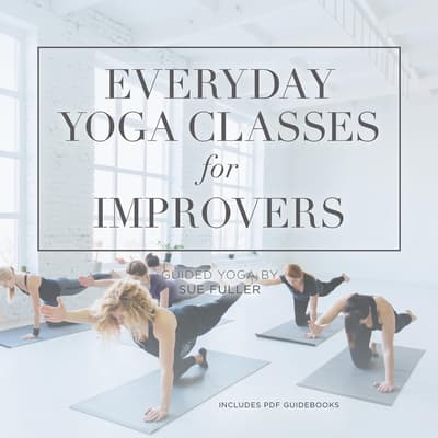 Everyday Yoga Classes For Improvers Audiobook Written By Yoga 2 Hear Blackstonelibrary Com
