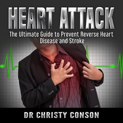 Heart Attack The Ultimate Guide to Prevent Reverse Heart