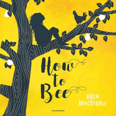 How to Bee Audiobook, written by Bren MacDibble