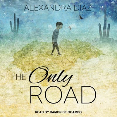 The Only Road Audiobook, written by Alexandra Diaz | Downpour.com