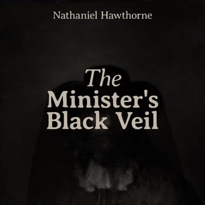 The Minister's Black Veil Audiobook, written by Nathaniel Hawthorne