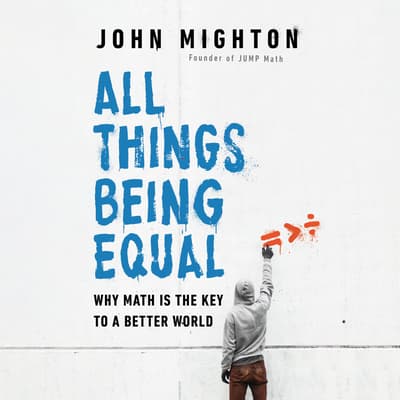 all-things-being-equal-audiobook-written-by-john-mighton-downpour