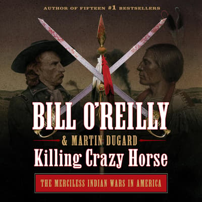 Killing Crazy Horse Audiobook, written by Bill O'Reilly