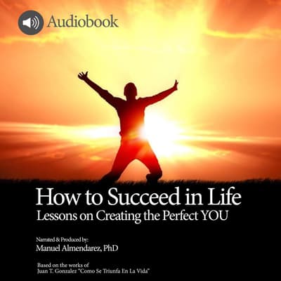 How To Succeed In Life Audiobook, written by Manuel Almendarez ...