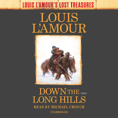 Down The Long Hills Louis L Amour s Lost Treasures Audiobook Written