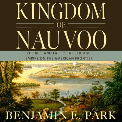 Get Book Kingdom of nauvoo the rise and fall of a religious empire on the american frontier Free