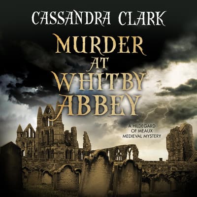 Murder At Whitby Abbey Audiobook Written By Cassandra Clark