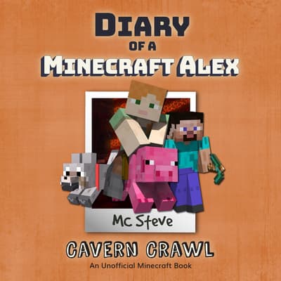 Diary Of A Minecraft Alex Book 3 Cavern Crawl An Unofficial Minecraft Diary Book Audiobook