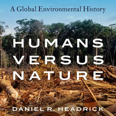 humans-versus-nature-audiobook-written-by-daniel-r-headrick