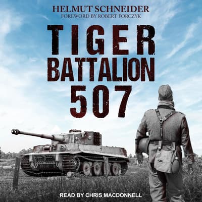 Tiger Battalion 507 Audiobook, written by Helmut Schneider | Downpour.com