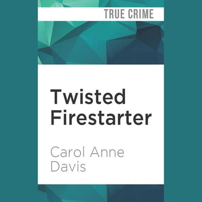 Twisted Firestarter Audiobook, written by Carol Anne Davis