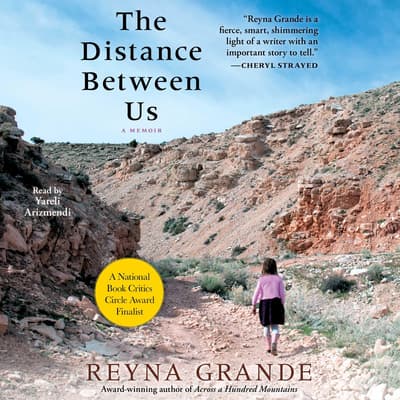 The Distance Between Us Audiobook, written by Reyna Grande