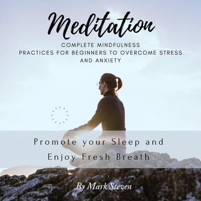 Meditation: Complete Mindfulness Practices for Beginners to Overcome ...