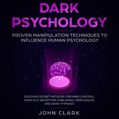 Dark Psychology Audiobook, written by John Clark