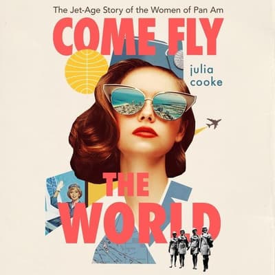 come fly the world by julia cooke