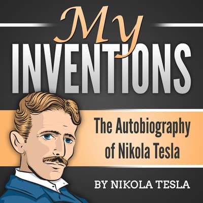 My Inventions The Autobiography of Nikola Tesla Audiobook