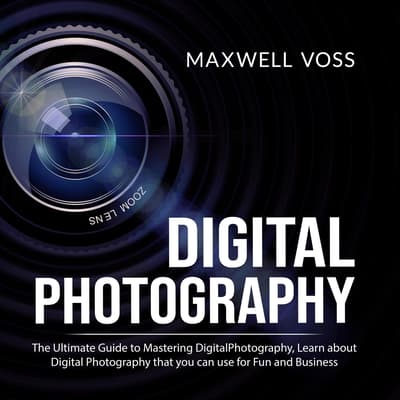 Digital Photography The Ultimate Guide to Mastering Digital