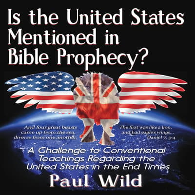 Is the United States Mentioned In Bible Prophecy? Audiobook, written by