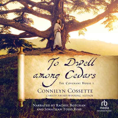 To Dwell Among Cedars by Connilyn Cossette To Dwell Among Cedars by Connilyn Cossette