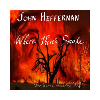 Where There s Smoke Audiobook Written By John Heffernan Downpour