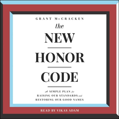 The New Honor Code Audiobook, Written By Grant McCracken | Downpour.com