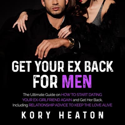 Get Your Ex Back for Men: The Ultimate Guide on How to Start Dating - How To Get Your Ex Back Book