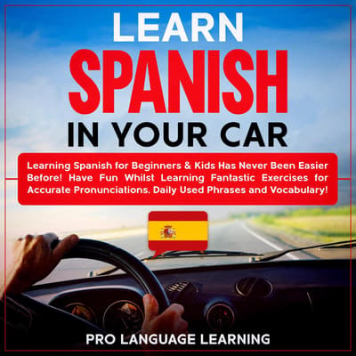 Learn Spanish in Your Car Audiobook, written by Pro Language Learning