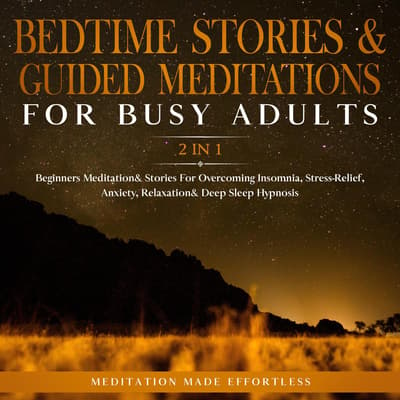 Bedtime Stories & Guided Meditations For Busy Adults (2 in 1) Audiobook