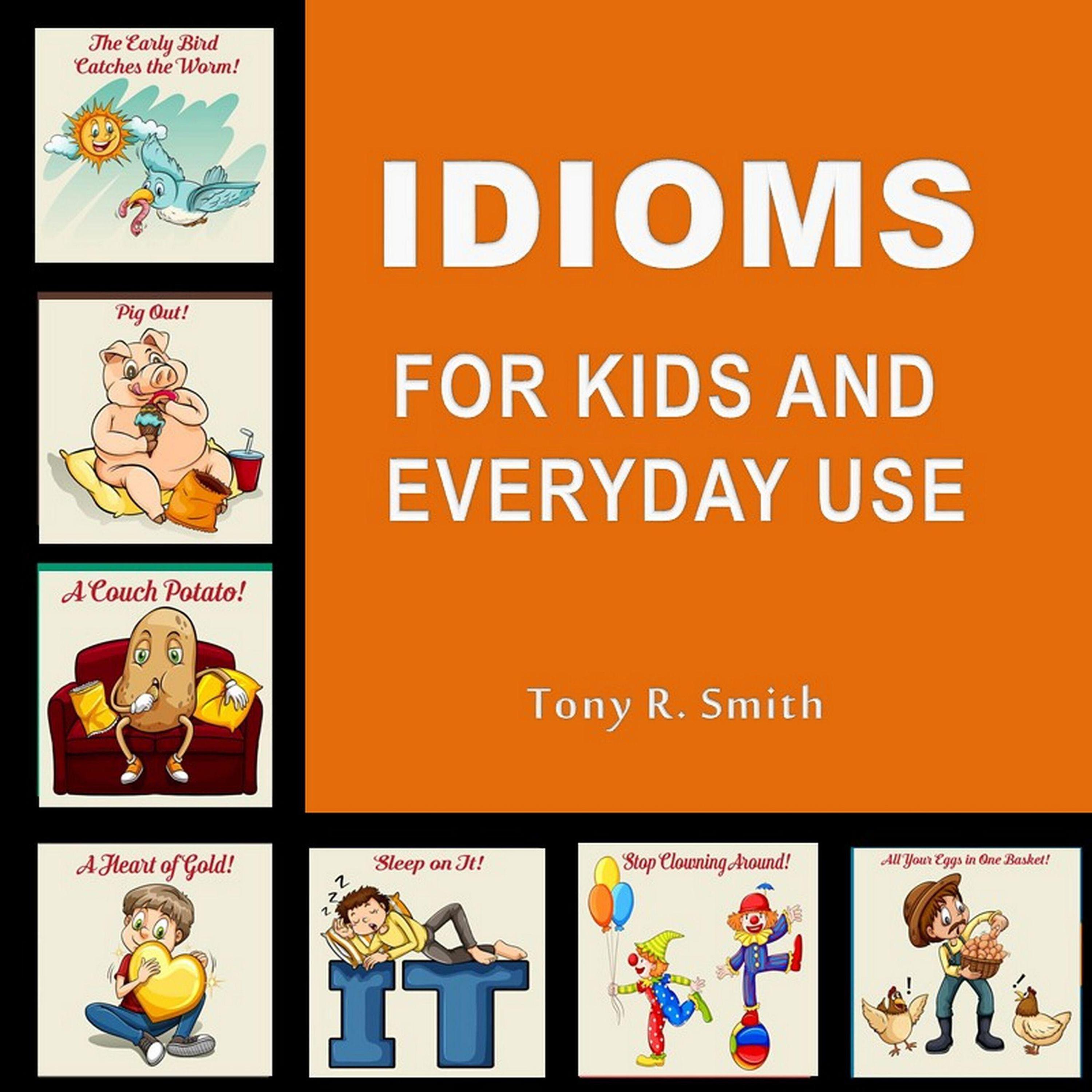 Every day use. Idioms for Kids. English idioms for Kids. Idioms for everyday use. Everyday English idioms.